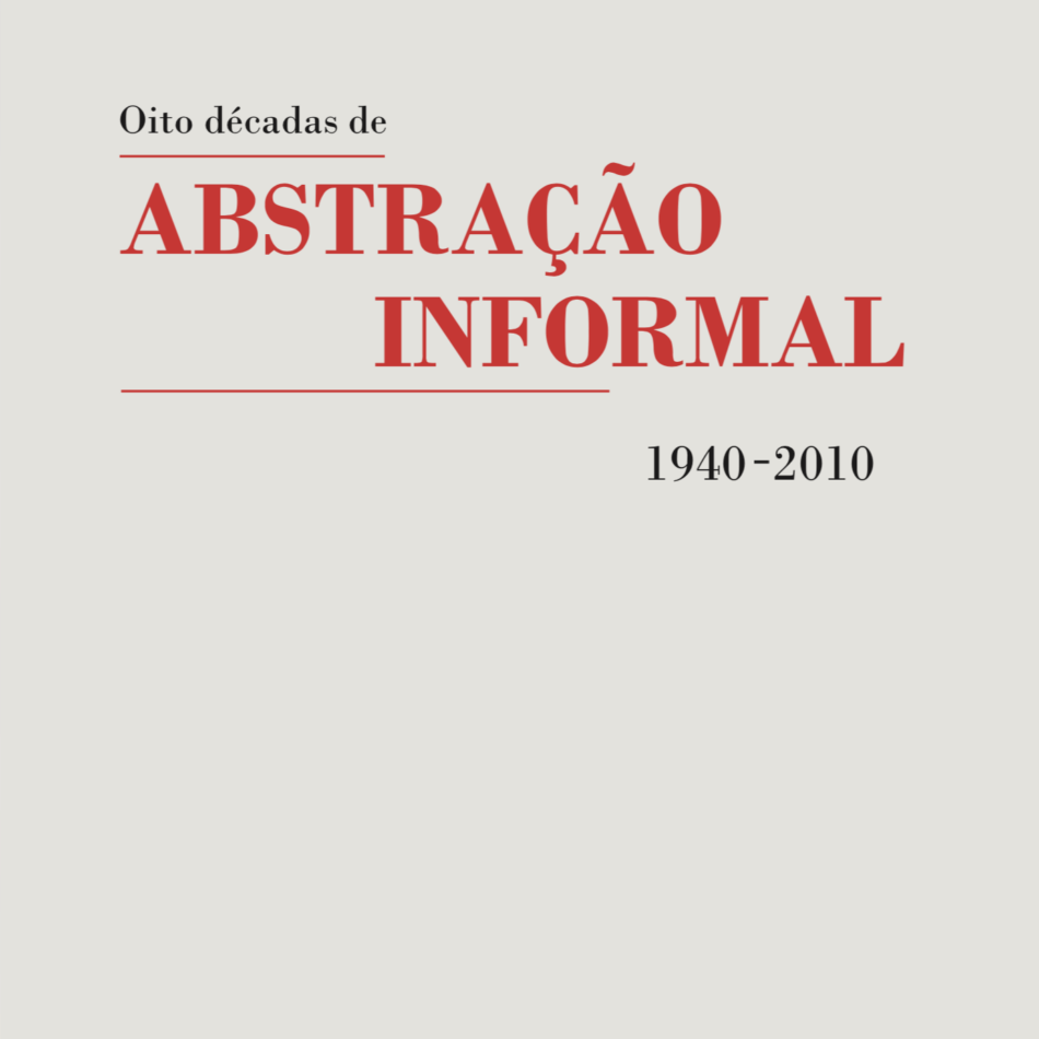Oito décadas de abstração informal 1940 – 2010