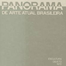 Panorama de Arte Atual Brasileira: Escultura, Objeto – 1972