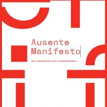 Ausente Manifesto – Ver e imaginar na arte contemporânea Ausente Manifesto – Ver e imaginar na arte contemporânea