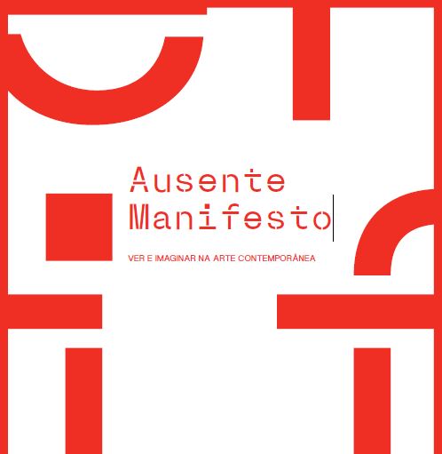 Ausente Manifesto – Ver e imaginar na arte contemporânea
